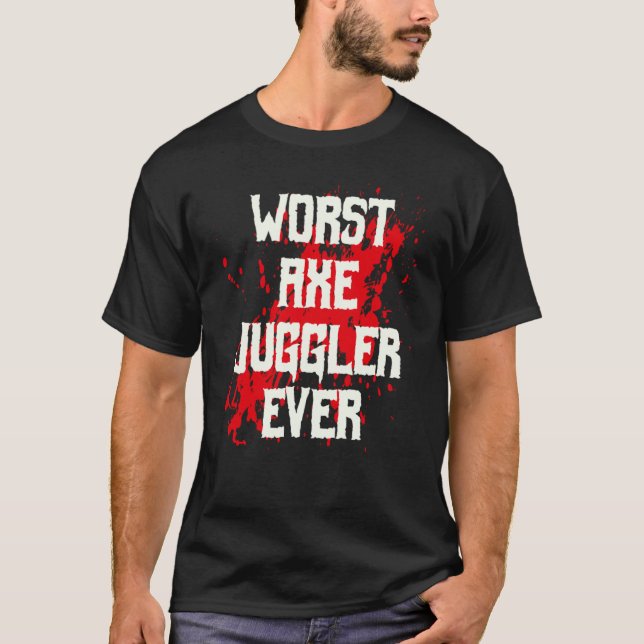 Amputee Hand Arm Amputation Worst Axe Juggler Ever T Shirt (Framsida)