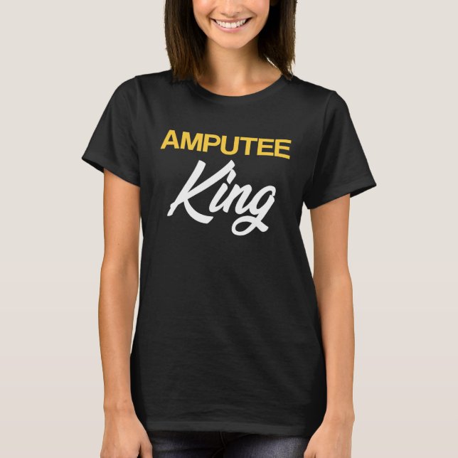 Amputee Humor King Fun Leg Arm Funny Recovery Gift T Shirt (Framsida)
