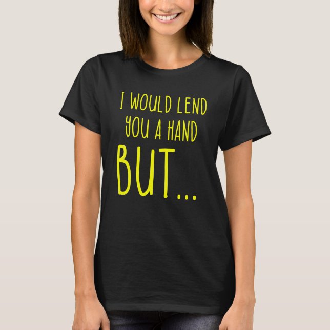 Amputee Humor Lend Hand Leg Arm  Recovery 2 T Shirt (Framsida)