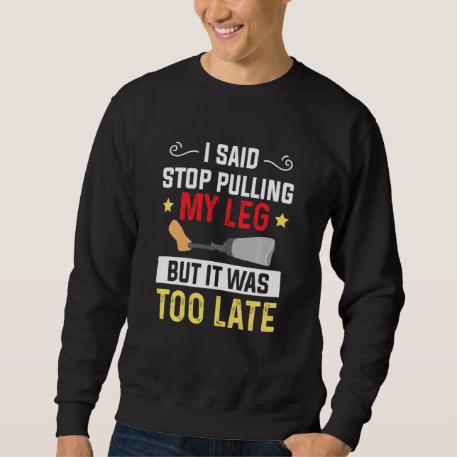 Amputee Humor Pulling Leg Leg Arm Funny Recovery Lång Ärmad Tröja (Framsida)
