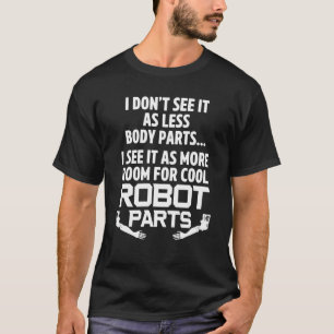 Amputee Humor Robot Parts Leg Arm Funny Recovery G T Shirt