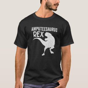 Amputee Humor Saurusrex Leg Arm Recovery 4 T Shirt