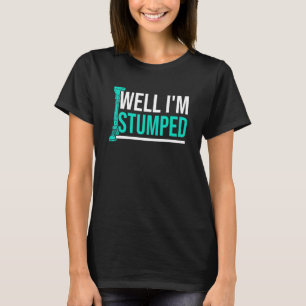 Amputee Humor stumped Leg Arm Funny Recovery 3 T Shirt