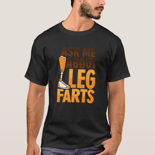Amputee Joke Leg Prosthetic for a Leg Amputee 3 T Shirt (Framsida)