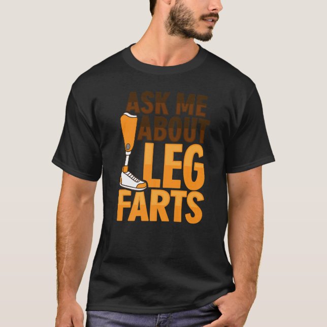 Amputee Joke Leg Prosthetic for a Leg Amputee 3 T Shirt (Framsida)