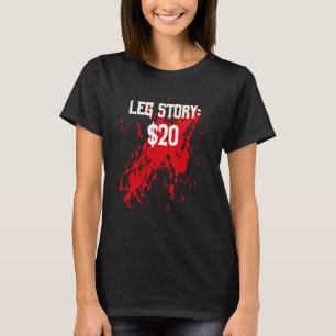 Amputee Leg Story Amputation Surgery Humor Joke T Shirt