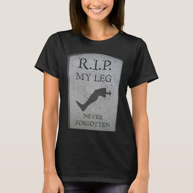 Amputee RIP My Leg Amputation Joke Headstone Humor T Shirt (Framsida)