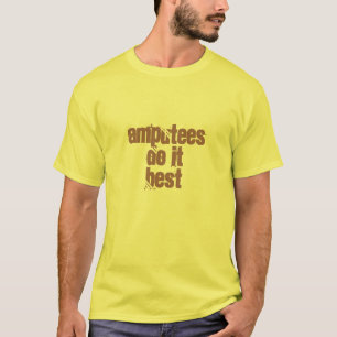 Amputees gör det som är bäst t-shirt