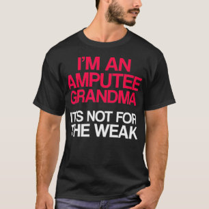 Amputerad humor mormors ben arm roliga presentidée t shirt