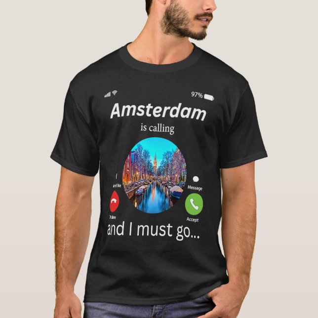 Amsterdam Is Calling And I Must Go Amsterdam The N T Shirt (Framsida)