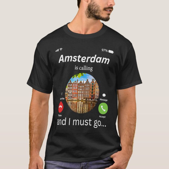 Amsterdam Is Calling And I Must Go Amsterdam The N T Shirt (Framsida)
