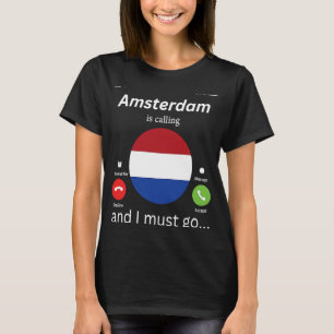 Amsterdam ringer och jag måste åka till Nederlände T Shirt