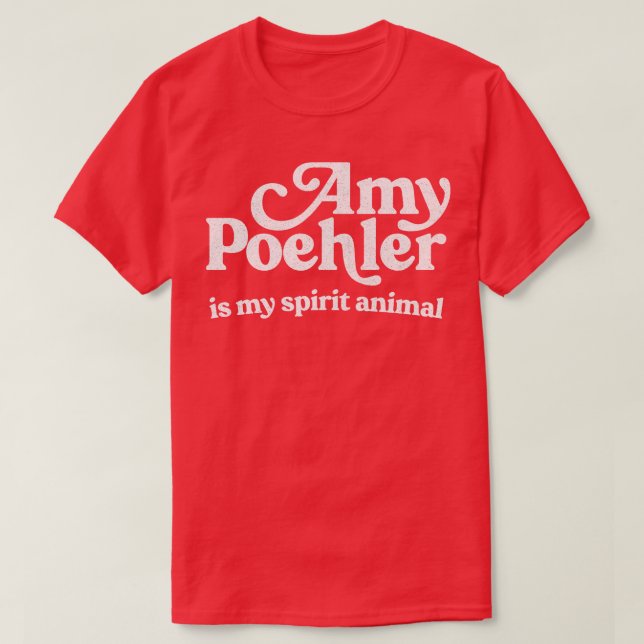 Amy Poehler är mitt andliga djur T Shirt (Design framsida)
