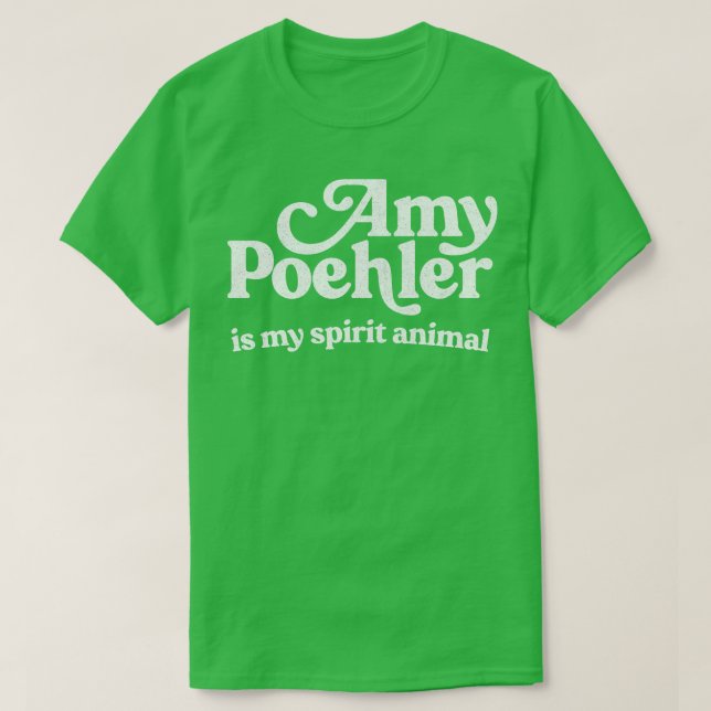 Amy Poehler är mitt andliga djur T Shirt (Design framsida)