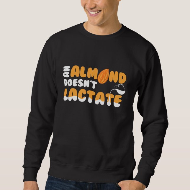 An Almond Doesnt Lactate Mjölk Dilemma Lång Ärmad Tröja (Framsida)