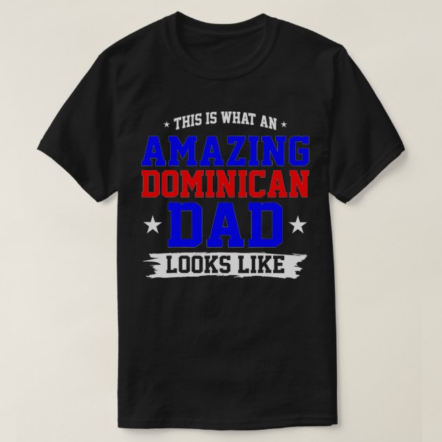 An Amazing Dominican Dad Looks Like Fathers Day Gi T Shirt (Design framsida)
