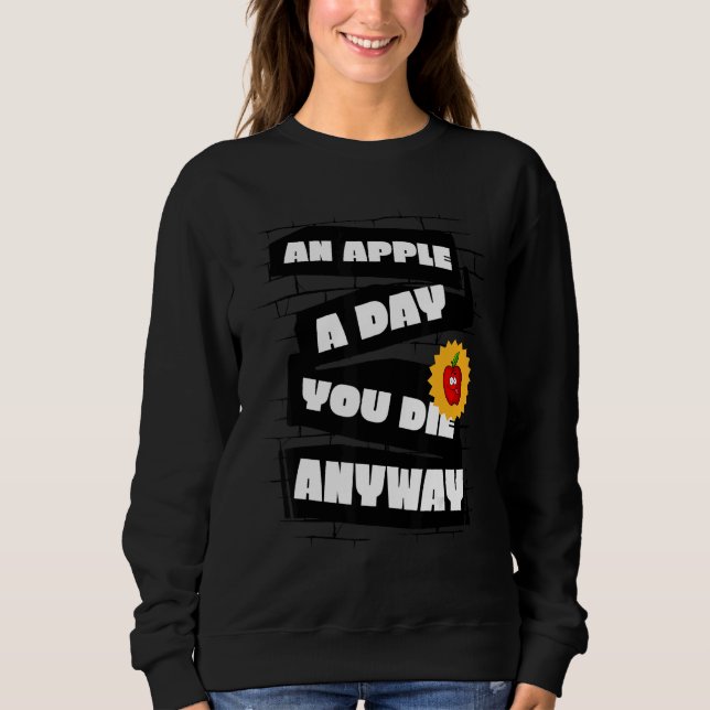 An Apple a Day, You die anyway Funny T Shirt (Framsida)