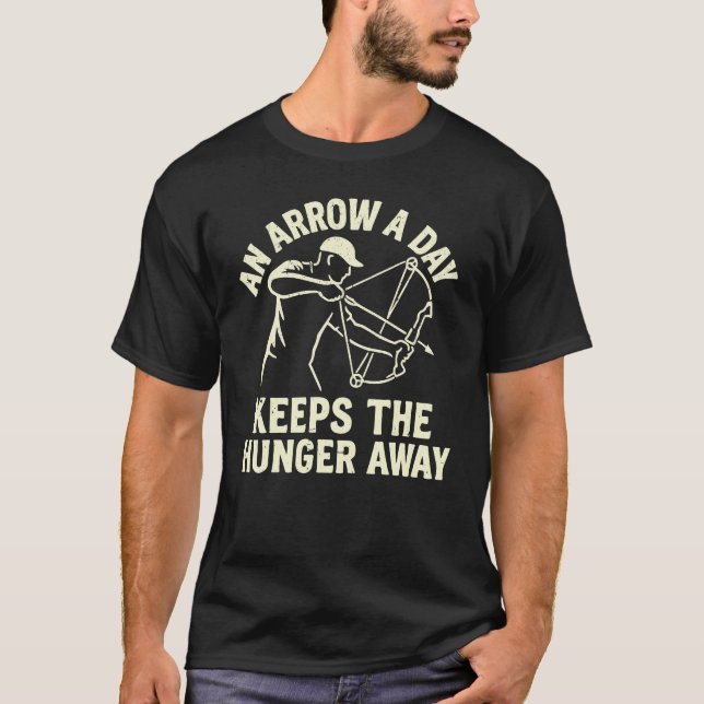 An Arrow a Day Keeps the Hunger Away Bowfishing T Shirt (Framsida)