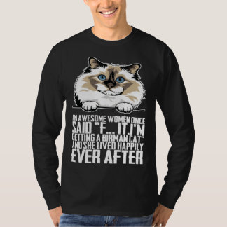 An awesome women once said f itim getting a birman t shirt