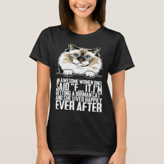 An awesome women once said f itim getting a birman t shirt