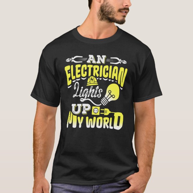 An Electrician Lights Up My World Electrical Engin T Shirt (Framsida)