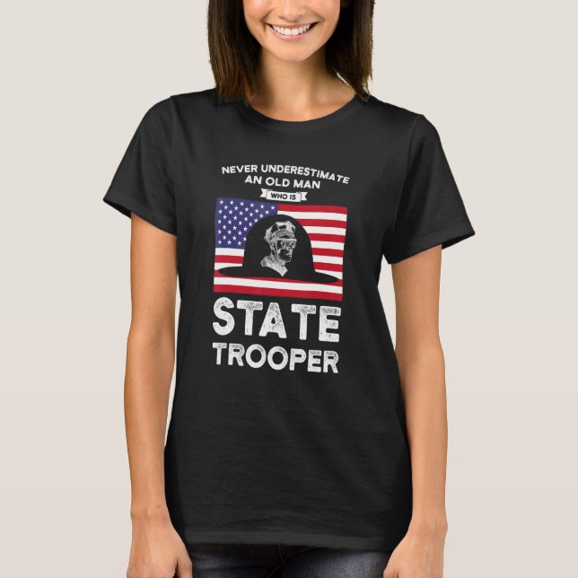 An Old Man Who Is State Trooper State Trooper T Shirt (Framsida)
