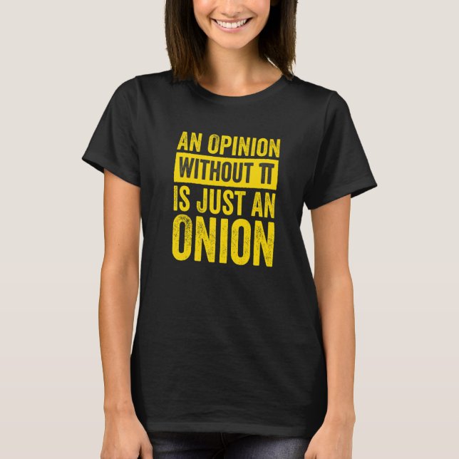 An Opinion Without Pi Is Just An Onion  1 T Shirt (Framsida)
