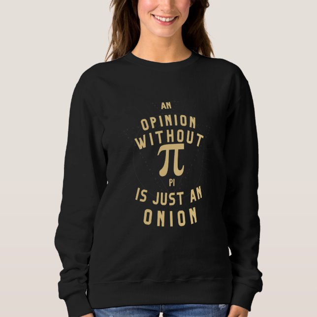 An Opinion Without Pi Is Just An Onion Math Teache T Shirt (Framsida)