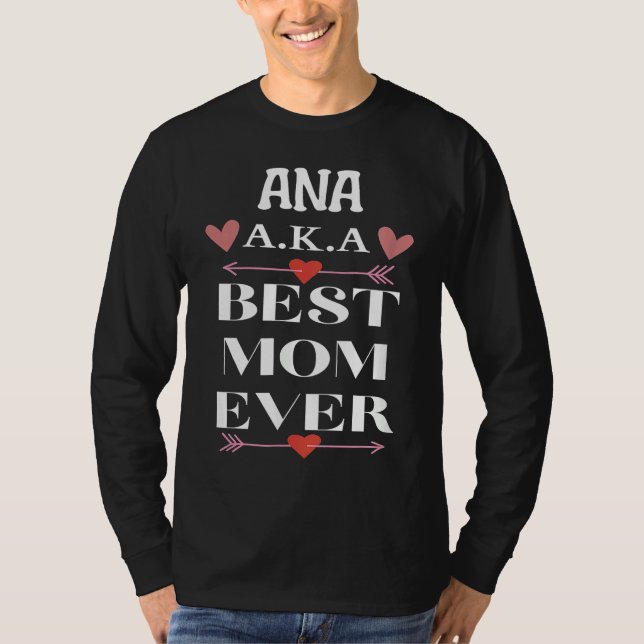 ANA A K A Best Mom Ever  Cute Mother's Day T Shirt (Framsida)