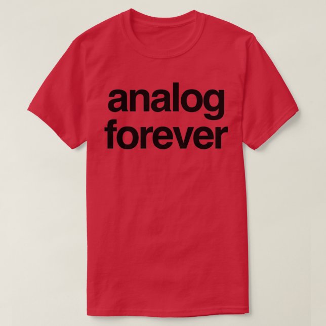 Analog Forever   (2)  T Shirt (Design framsida)