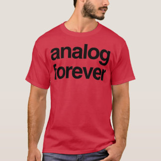 Analog Forever (2) T Shirt