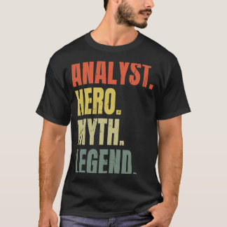 Analyst Hero Myth Legend Best Job Analyst T Shirt