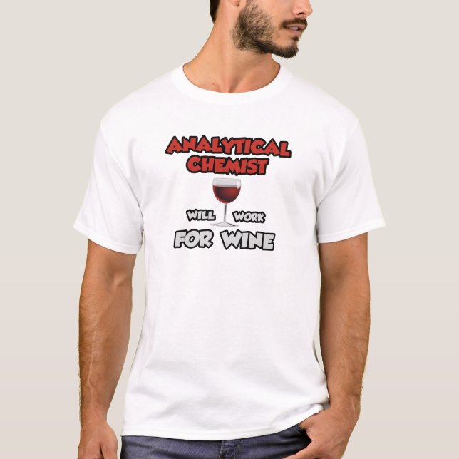 Analytisk kemist ... Kommer att arbeta för Vin T-shirt (Framsida)