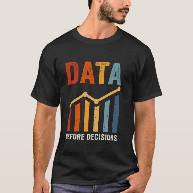 Analytiskt Tänkande Data Före Beslut T Shirt (Framsida)