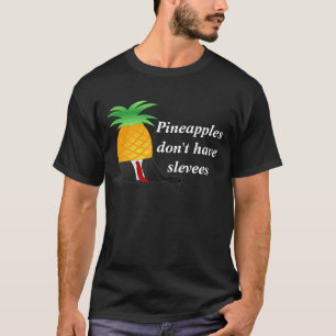 Ananas har inte sleever t-shirt