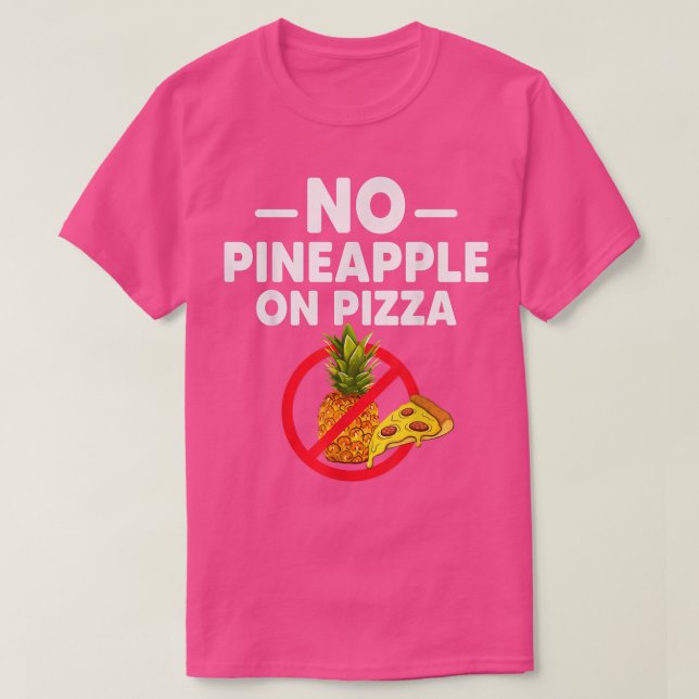 Ananas hör inte hemma på Pizza-För manar. T Shirt (Design framsida)