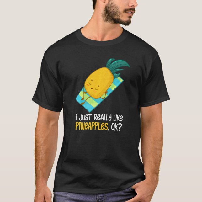 Ananas, jag bara Verkligen som ananasfruktsumma T Shirt (Framsida)