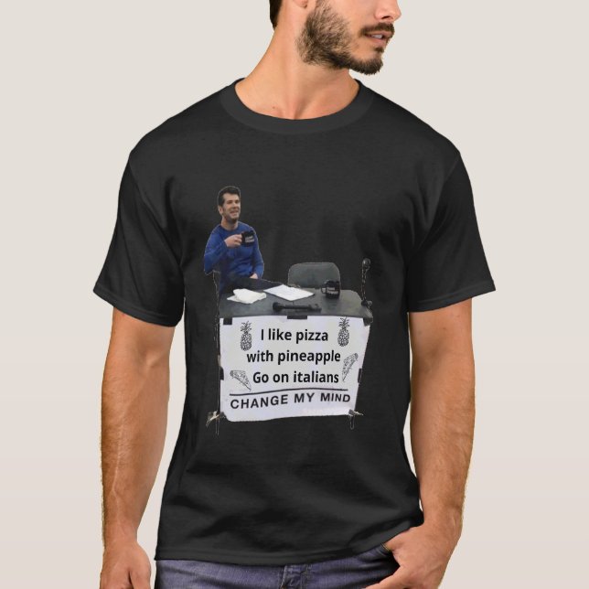 Ananas Pizza  Ändra Min Åsikt T Shirt (Framsida)