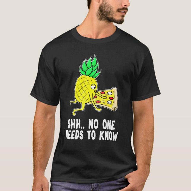 Ananas Pizza behöver ingen känna till T Shirt (Framsida)