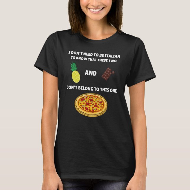 Ananas Pizza Meme måste jag inte vara italiensk T Shirt (Framsida)