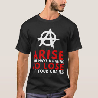 Anarkism Anarkist Arise Break Chains Anti Slave T Shirt