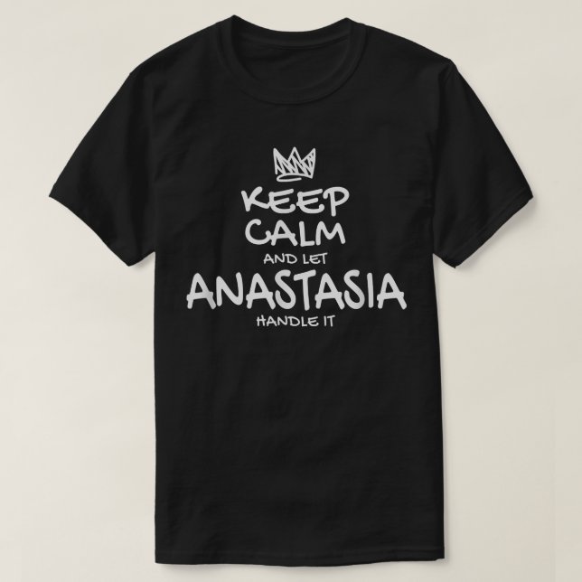 Anastasia Behålla Lugn Personlig Namn Sarcastic fo T Shirt (Design framsida)