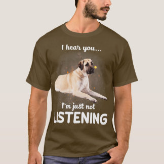 Anatolian Shepherd Hund jag hör att du inte lyssna T Shirt