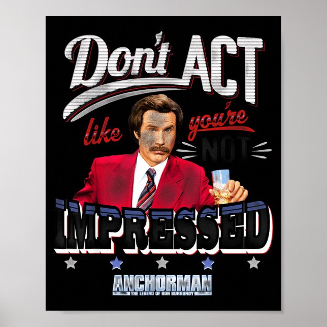 Anchorman Don't Act Like You're Not Impressed  Poster (Framsidan)