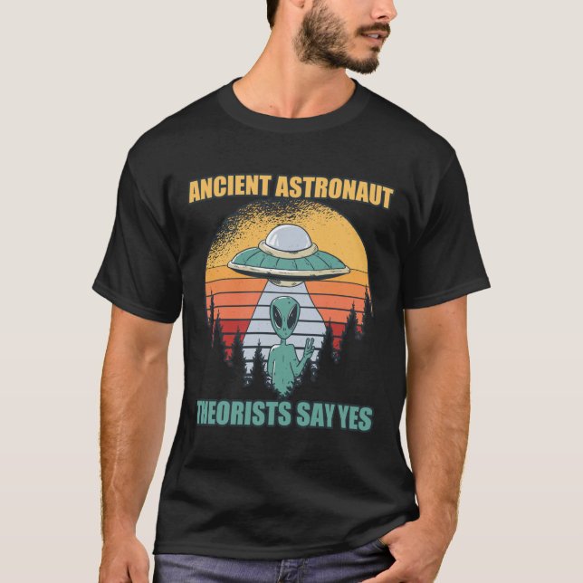 Ancient Astronaut Teorister säger ja till Alien Te T Shirt (Framsida)