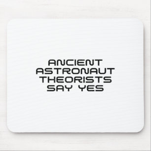 Ancient Astronaut-teorister säger: Ja, underbart A Musmatta