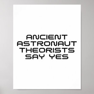 Ancient Astronaut-teorister säger: Ja, underbart A Poster