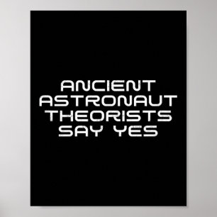Ancient Astronaut-teorister säger: Ja, underbart A Poster