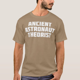 Ancient Astronaut Theorist Funny Teory T Shirt