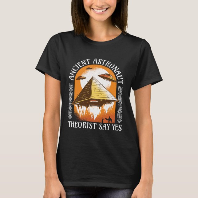 Ancient Astronaut Theorist säger ja egyptiska T Shirt (Framsida)